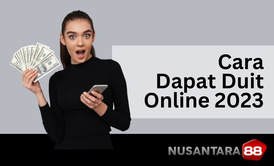 Cara Cepat Dapat Duit Online Terbukti 2023